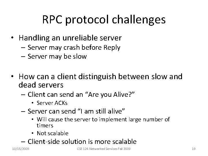 RPC protocol challenges • Handling an unreliable server – Server may crash before Reply