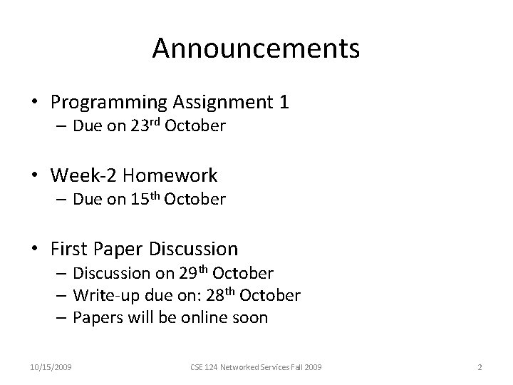 Announcements • Programming Assignment 1 – Due on 23 rd October • Week-2 Homework