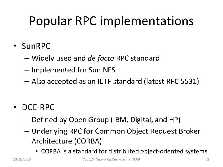 Popular RPC implementations • Sun. RPC – Widely used and de facto RPC standard