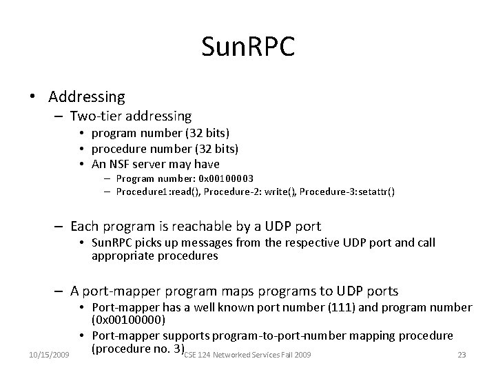Sun. RPC • Addressing – Two-tier addressing • program number (32 bits) • procedure