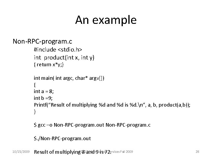 An example Non-RPC-program. c #include <stdio. h> int product(int x, int y) { return