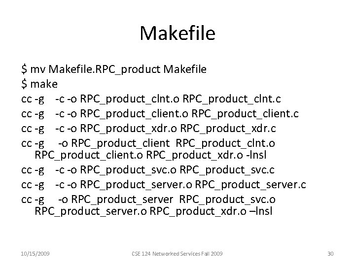Makefile $ mv Makefile. RPC_product Makefile $ make cc -g -c -o RPC_product_clnt. c