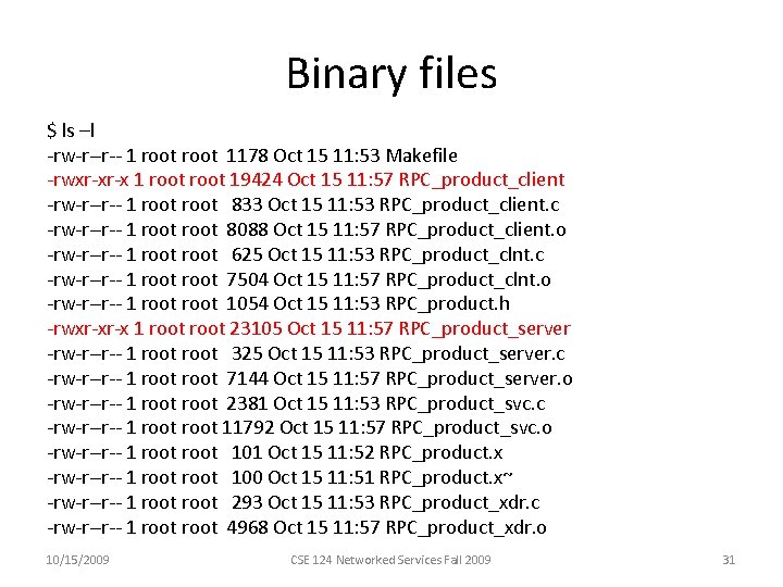 Binary files $ ls –l -rw-r--r-- 1 root 1178 Oct 15 11: 53 Makefile