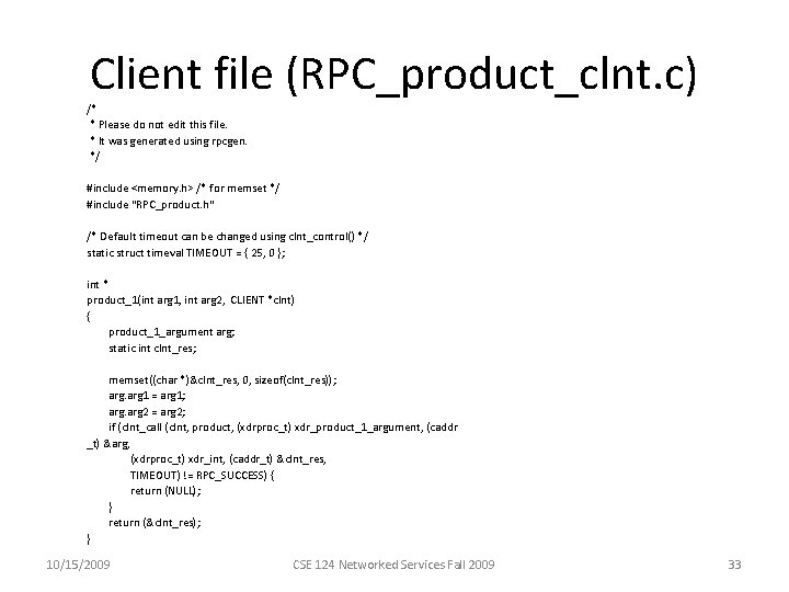 Client file (RPC_product_clnt. c) /* * Please do not edit this file. * It