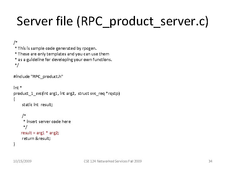 Server file (RPC_product_server. c) /* * This is sample code generated by rpcgen. *