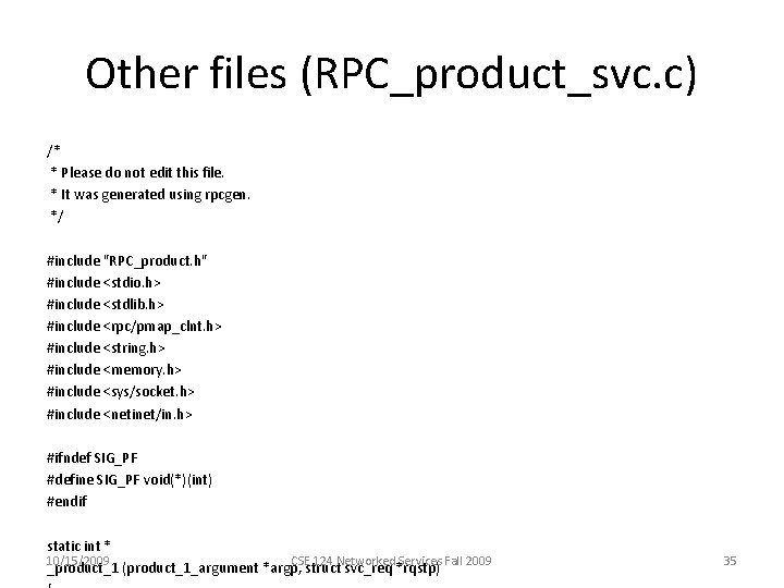 Other files (RPC_product_svc. c) /* * Please do not edit this file. * It