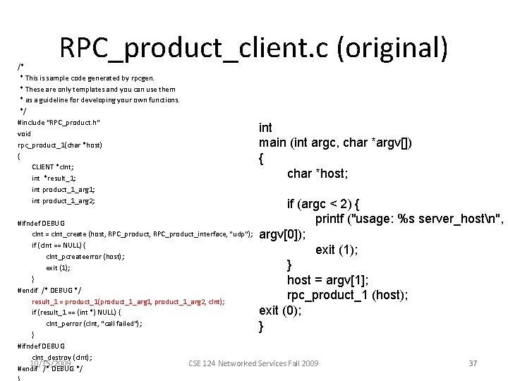 RPC_product_client. c (original) /* * This is sample code generated by rpcgen. * These