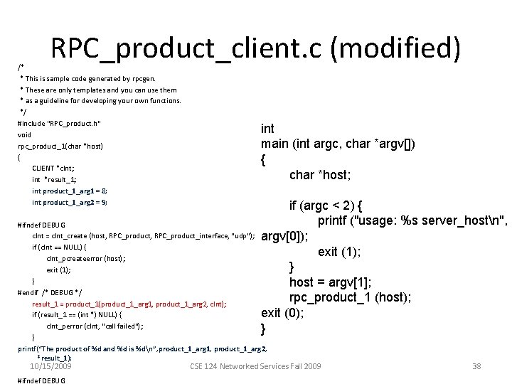 RPC_product_client. c (modified) /* * This is sample code generated by rpcgen. * These