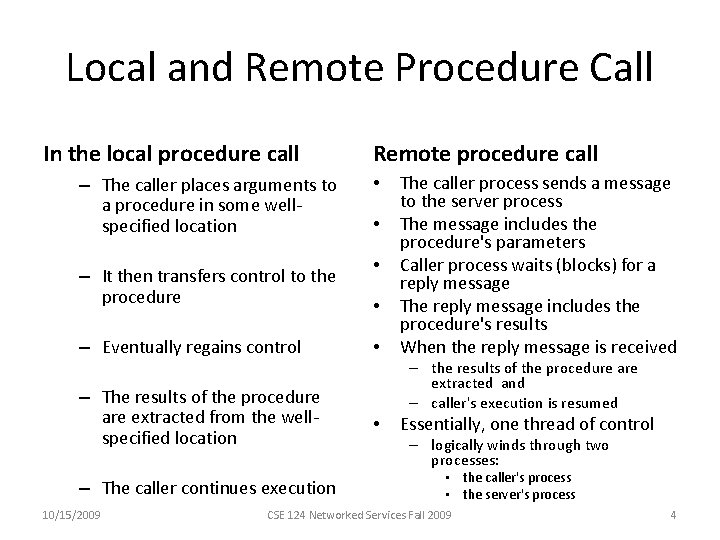 Local and Remote Procedure Call In the local procedure call – The caller places