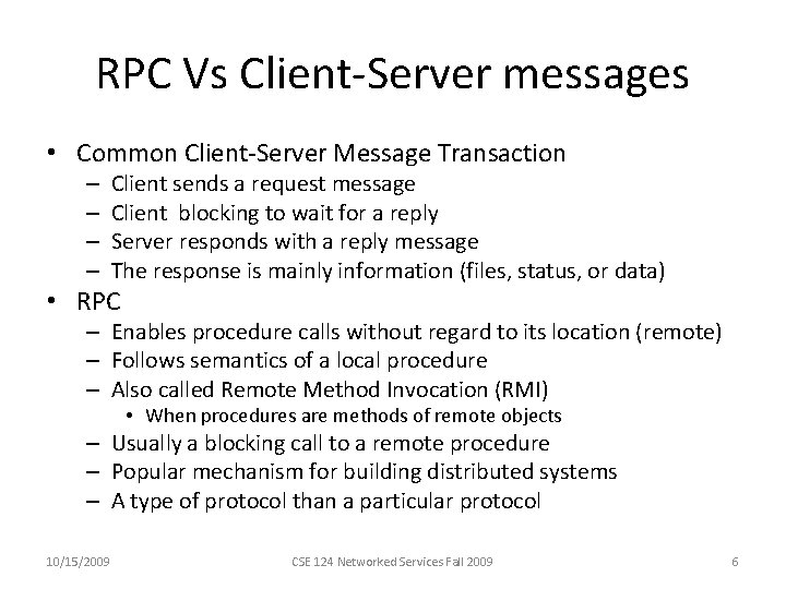 RPC Vs Client-Server messages • Common Client-Server Message Transaction – – Client sends a