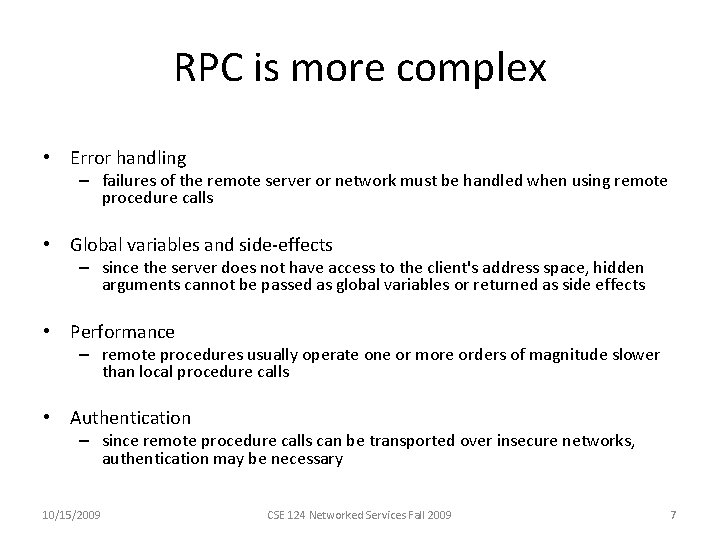 RPC is more complex • Error handling – failures of the remote server or