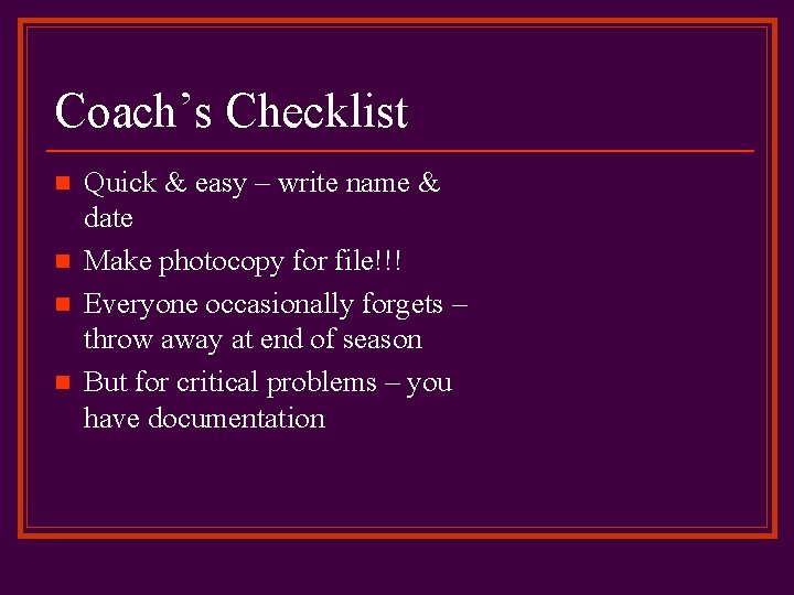 Coach’s Checklist n n Quick & easy – write name & date Make photocopy