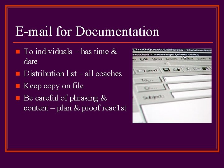 E-mail for Documentation n n To individuals – has time & date Distribution list