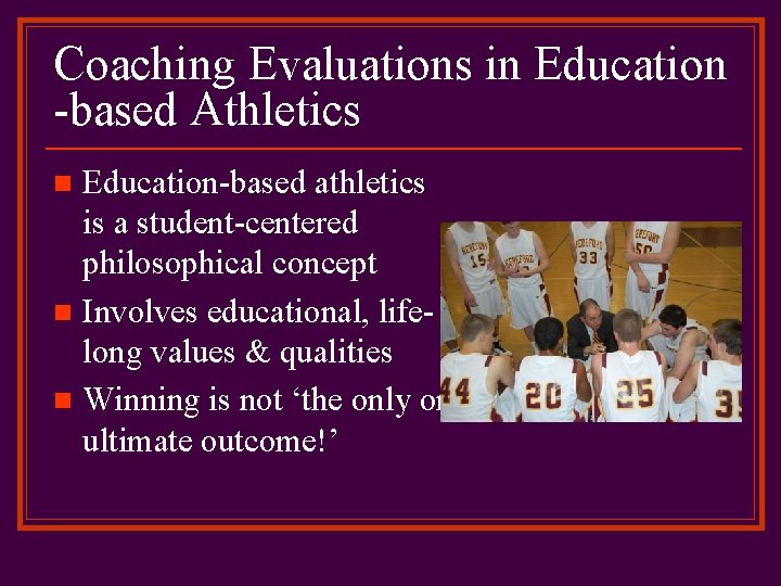 Coaching Evaluations in Education -based Athletics Education-based athletics is a student-centered philosophical concept n