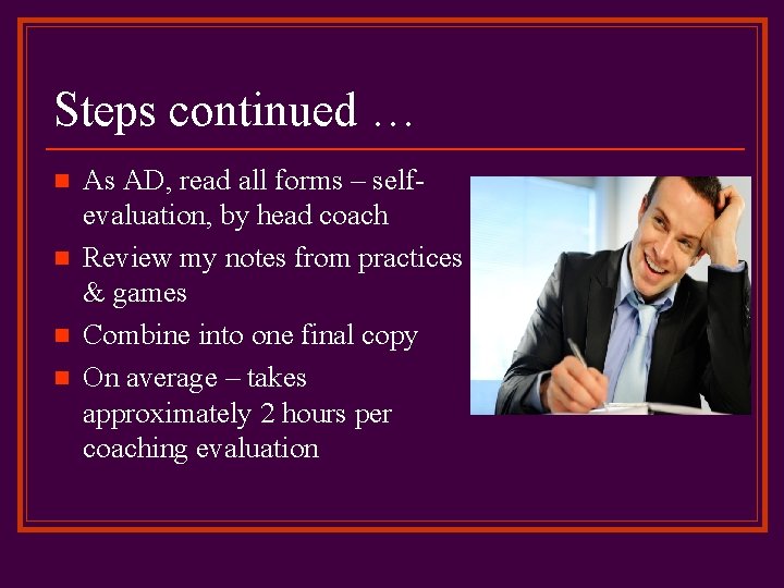 Steps continued … n n As AD, read all forms – selfevaluation, by head