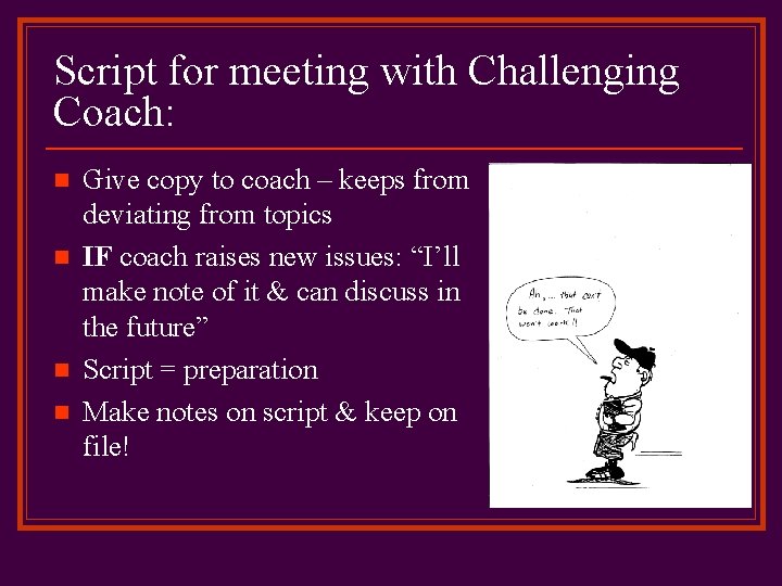 Script for meeting with Challenging Coach: n n Give copy to coach – keeps