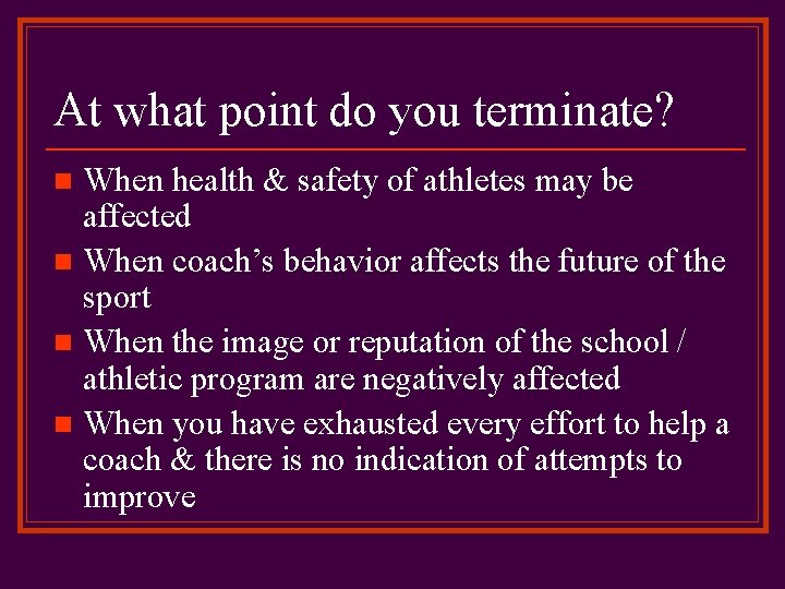 At what point do you terminate? When health & safety of athletes may be
