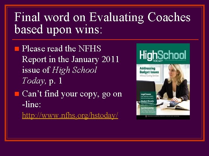 Final word on Evaluating Coaches based upon wins: Please read the NFHS Report in