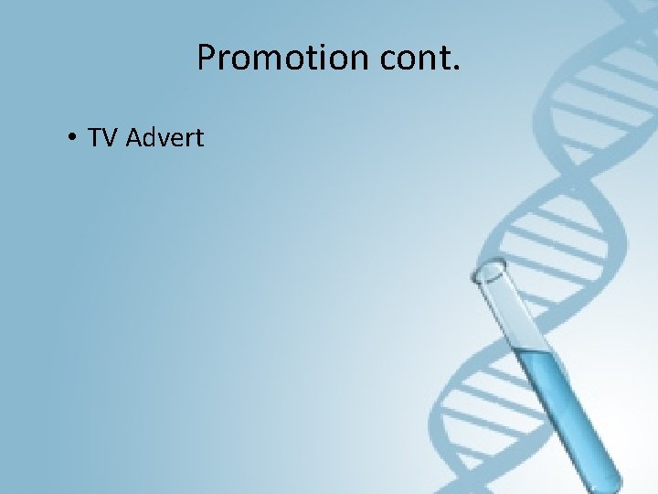 Promotion cont. • TV Advert 