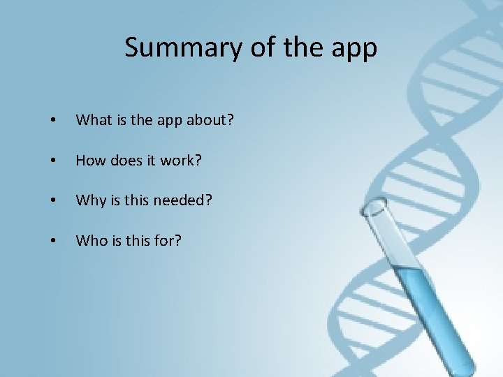 Summary of the app • What is the app about? • How does it