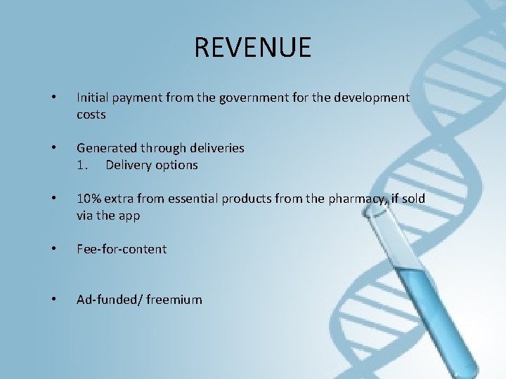 REVENUE • Initial payment from the government for the development costs • Generated through