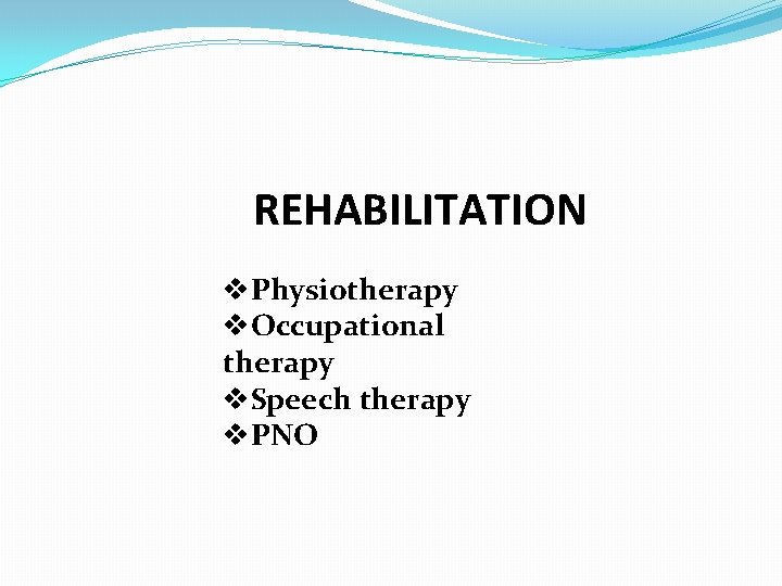 REHABILITATION v. Physiotherapy v. Occupational therapy v. Speech therapy v. PNO 
