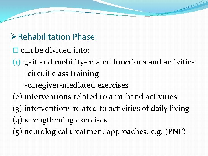 ØRehabilitation Phase: � can be divided into: (1) gait and mobility-related functions and activities