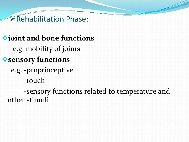 ØRehabilitation Phase: vjoint and bone functions e. g. mobility of joints vsensory functions e.
