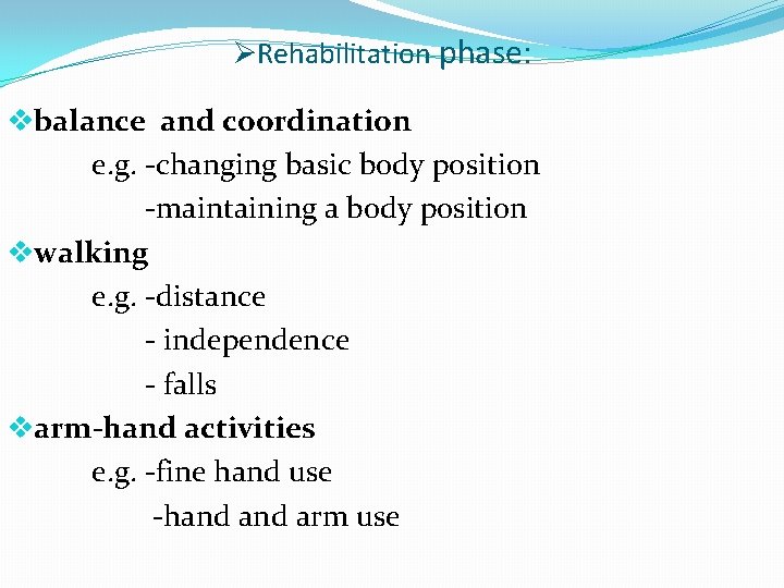 ØRehabilitation phase: vbalance and coordination e. g. -changing basic body position -maintaining a body