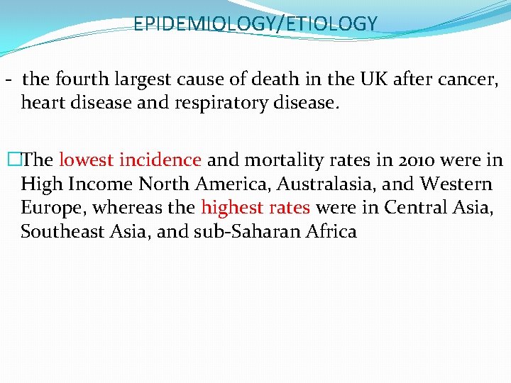 EPIDEMIOLOGY/ETIOLOGY - the fourth largest cause of death in the UK after cancer, heart