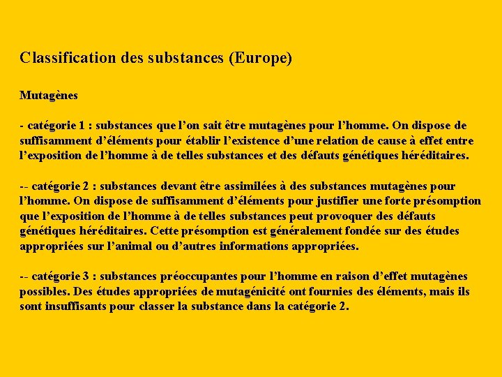 Classification des substances (Europe) Mutagènes - catégorie 1 : substances que l’on sait être