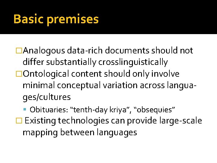 Basic premises �Analogous data-rich documents should not differ substantially crosslinguistically �Ontological content should only