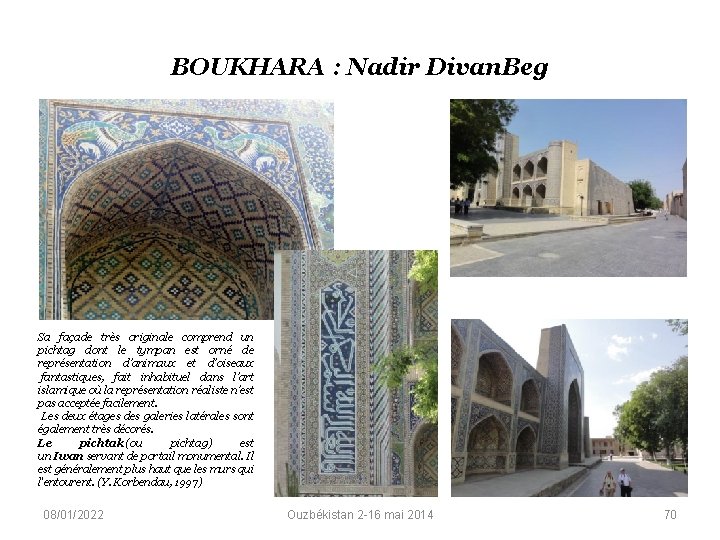 BOUKHARA : Nadir Divan. Beg Sa façade très originale comprend un pichtag dont le