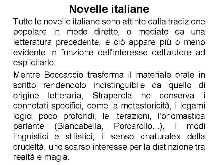 Novelle italiane Tutte le novelle italiane sono attinte dalla tradizione popolare in modo diretto,