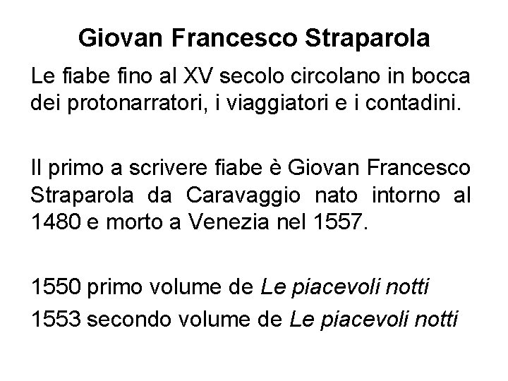 Giovan Francesco Straparola Le fiabe fino al XV secolo circolano in bocca dei protonarratori,