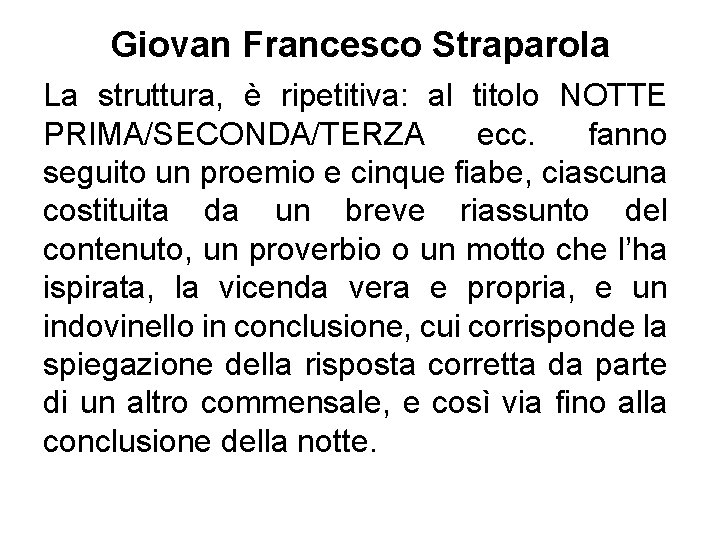 Giovan Francesco Straparola La struttura, è ripetitiva: al titolo NOTTE PRIMA/SECONDA/TERZA ecc. fanno seguito
