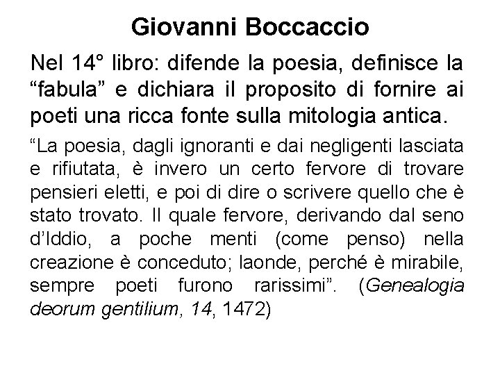Giovanni Boccaccio Nel 14° libro: difende la poesia, definisce la “fabula” e dichiara il