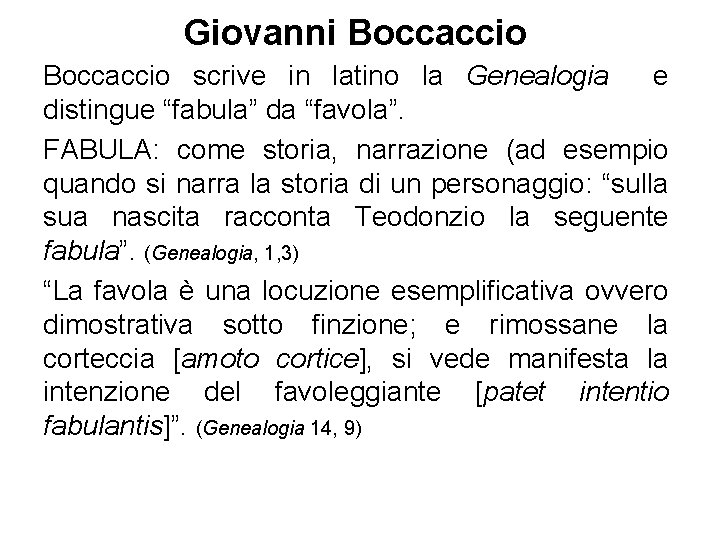Giovanni Boccaccio scrive in latino la Genealogia e distingue “fabula” da “favola”. FABULA: come
