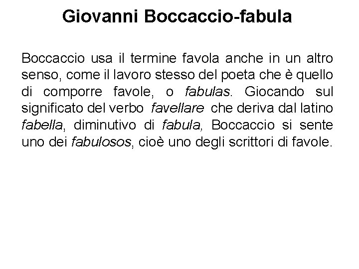 Giovanni Boccaccio-fabula Boccaccio usa il termine favola anche in un altro senso, come il