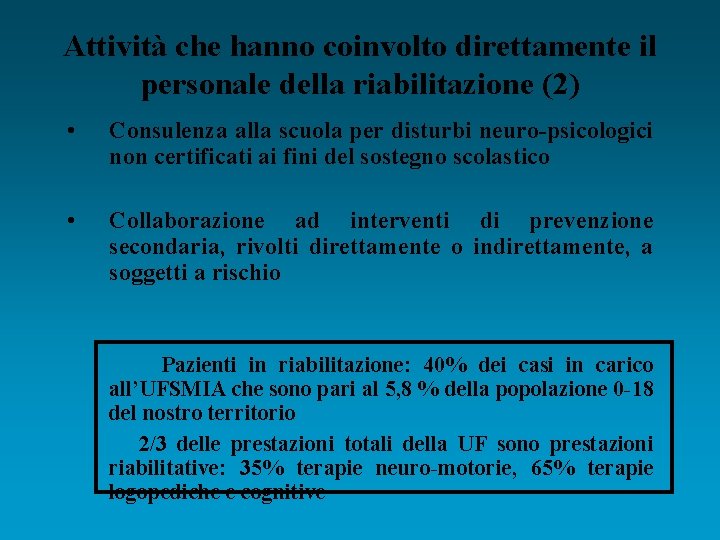 Attività che hanno coinvolto direttamente il personale della riabilitazione (2) • Consulenza alla scuola