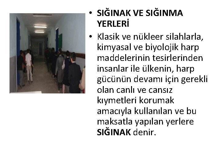  • SIĞINAK VE SIĞINMA YERLERİ • Klasik ve nükleer silahlarla, kimyasal ve biyolojik