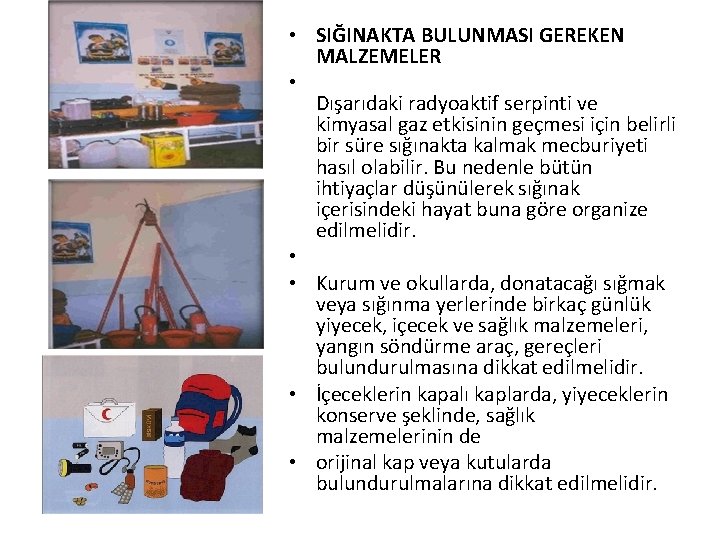  • SIĞINAKTA BULUNMASI GEREKEN MALZEMELER • Dışarıdaki radyoaktif serpinti ve kimyasal gaz etkisinin