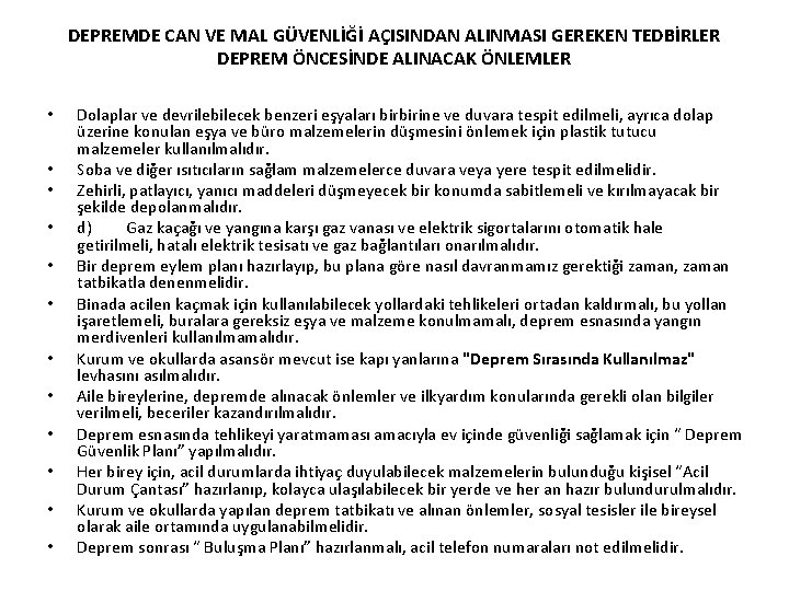 DEPREMDE CAN VE MAL GÜVENLİĞİ AÇISINDAN ALINMASI GEREKEN TEDBİRLER DEPREM ÖNCESİNDE ALINACAK ÖNLEMLER •