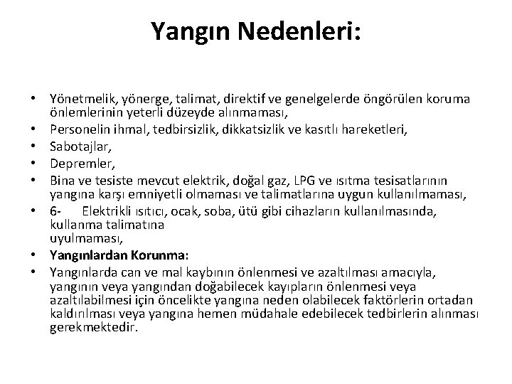 Yangın Nedenleri: • Yönetmelik, yönerge, talimat, direktif ve genelgelerde öngörülen koruma önlemlerinin yeterli düzeyde