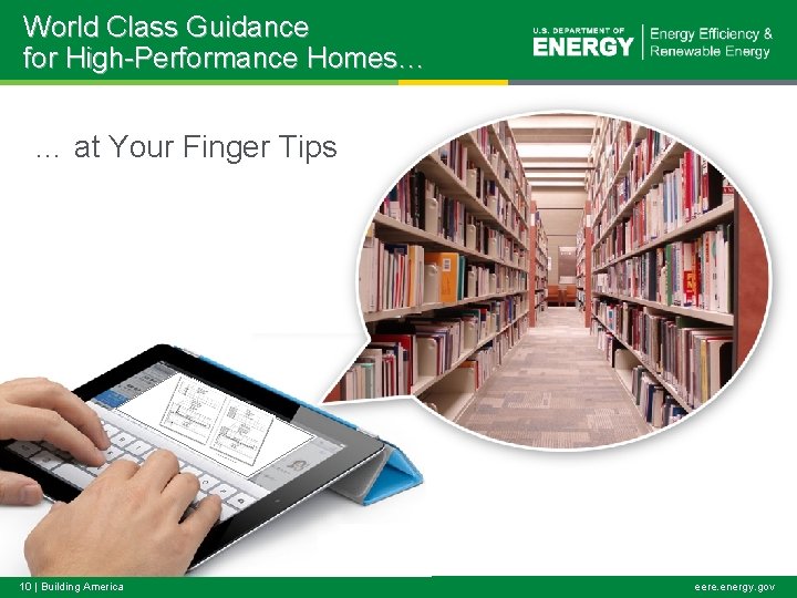 World Class Guidance for High-Performance Homes… … at Your Finger Tips 10 | Building