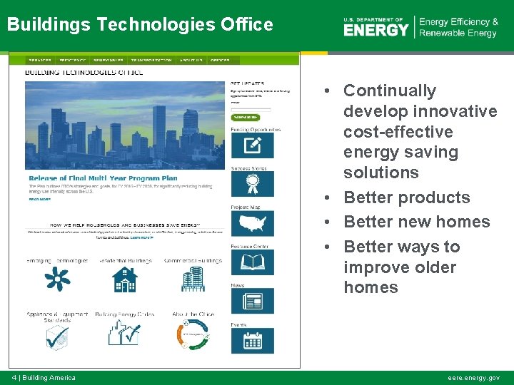 Buildings Technologies Office • Continually develop innovative cost-effective c energy saving solutions • Better