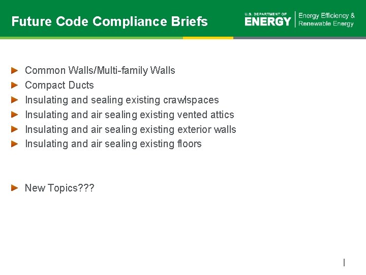 Future Code Compliance Briefs Common Walls/Multi-family Walls Compact Ducts Insulating and sealing existing crawlspaces