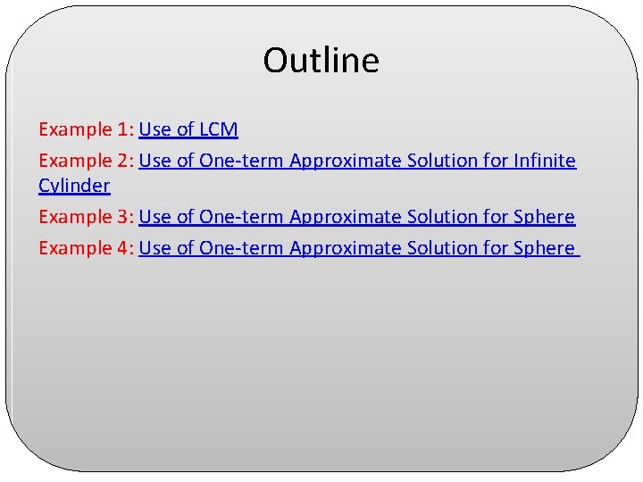 Outline Example 1: Use of LCM Example 2: Use of One-term Approximate Solution for