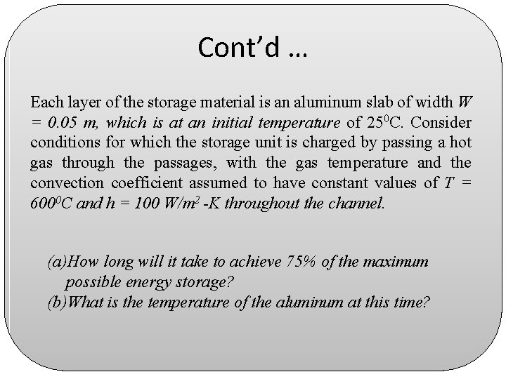 Cont’d … Each layer of the storage material is an aluminum slab of width