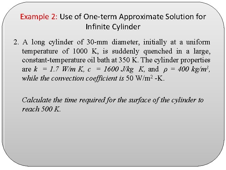 Example 2: Use of One-term Approximate Solution for Infinite Cylinder 2. A long cylinder